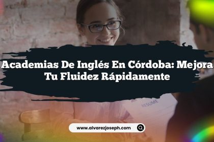 Academias de Inglés en Córdoba: Mejora tu Fluidez Rápidamente