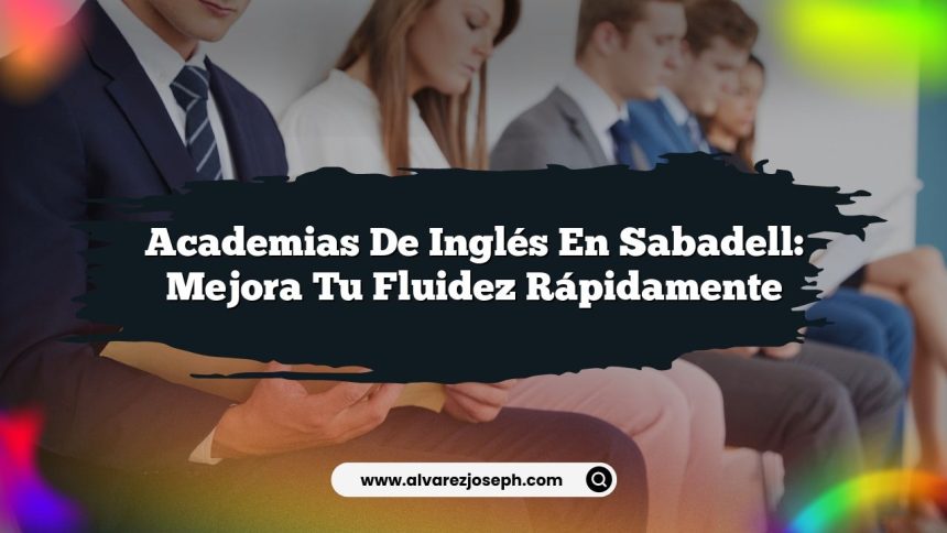 Imagen de Academias de Inglés en Sabadell: Mejora tu Fluidez Rápidamente Academias de Inglés en Sabadell: Mejora tu Fluidez Rápidamente