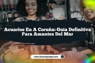 Acuarios en A Coruña: Guía Definitiva para Amantes del Mar