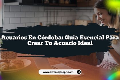 Acuarios en Córdoba: Guía Esencial para Crear tu Acuario Ideal