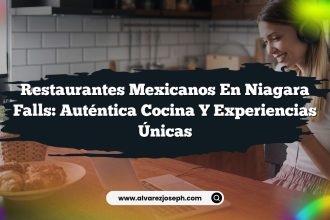 Restaurantes Mexicanos en Niagara Falls: Auténtica Cocina y Experiencias Únicas