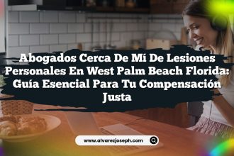 Abogados Cerca De Mí De Lesiones Personales En West Palm Beach Florida: Guía Esencial Para Tu Compensación Justa