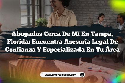 Abogados Cerca De Mí En Tampa, Florida: Encuentra Asesoría Legal de Confianza y Especializada en Tu Área