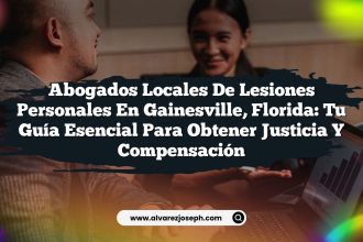 Abogados Locales de Lesiones Personales en Gainesville, Florida: Tu Guía Esencial para Obtener Justicia y Compensación