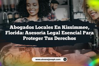 Abogados Locales en Kissimmee, Florida: Asesoría Legal Esencial para Proteger tus Derechos