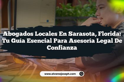 Abogados Locales en Sarasota, Florida: Tu Guía Esencial para Asesoría Legal de Confianza