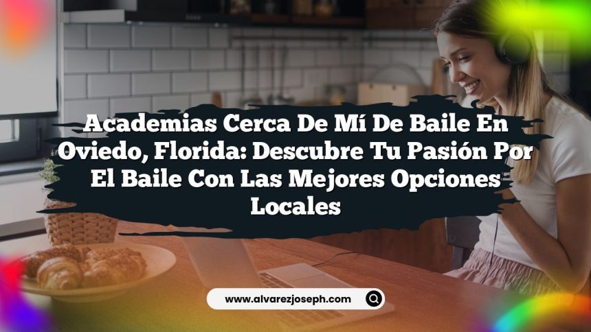 Academias Cerca De Mí De Baile En Oviedo, Florida: Descubre Tu Pasión por el Baile con las Mejores Opciones Locales