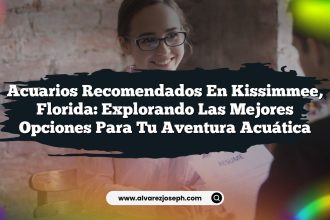 Acuarios Recomendados en Kissimmee, Florida: Explorando las Mejores Opciones para tu Aventura Acuática