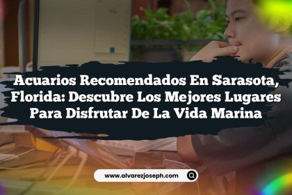 Acuarios Recomendados en Sarasota, Florida: Descubre los Mejores Lugares para Disfrutar de la Vida Marina