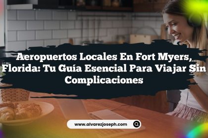 Aeropuertos Locales En Fort Myers, Florida: Tu Guía Esencial Para Viajar Sin Complicaciones