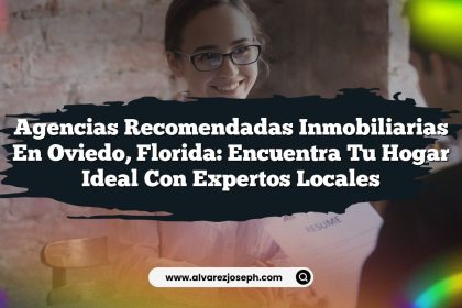 Agencias Recomendadas Inmobiliarias en Oviedo, Florida: Encuentra Tu Hogar Ideal con Expertos Locales