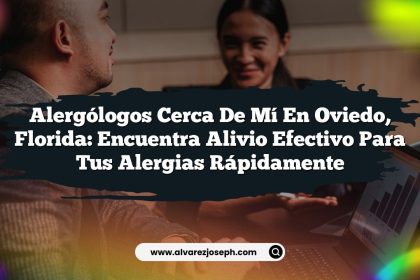 Alergólogos Cerca De Mí En Oviedo, Florida: Encuentra Alivio Efectivo Para Tus Alergias Rápidamente
