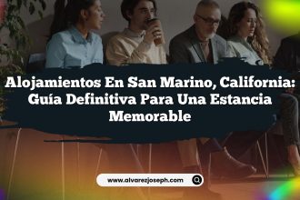 Alojamientos en San Marino, California: Guía Definitiva para una Estancia Memorable