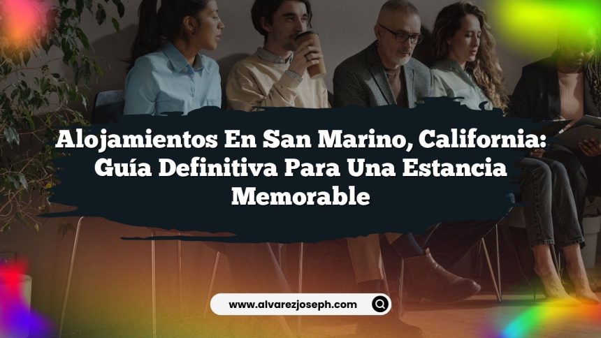 Imagen de Alojamientos en San Marino, California: Guía Definitiva para una Estancia Memorable Alojamientos en San Marino, California: Guía Definitiva para una Estancia Memorable