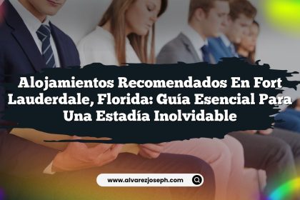 Alojamientos Recomendados en Fort Lauderdale, Florida: Guía Esencial para una Estadía Inolvidable