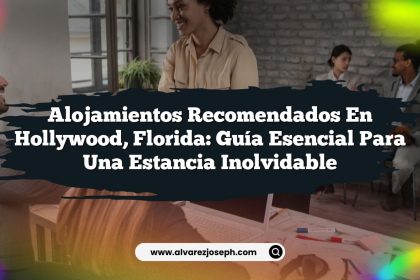 Alojamientos Recomendados en Hollywood, Florida: Guía Esencial para una Estancia Inolvidable