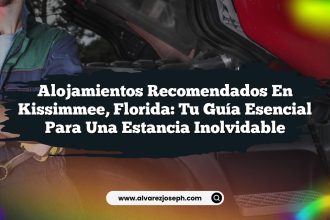 Alojamientos Recomendados en Kissimmee, Florida: Tu Guía Esencial para una Estancia Inolvidable