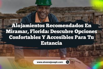 Alojamientos Recomendados en Miramar, Florida: Descubre Opciones Confortables y Accesibles para Tu Estancia