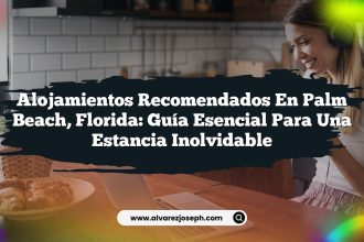 Alojamientos Recomendados en Palm Beach, Florida: Guía Esencial para una Estancia Inolvidable