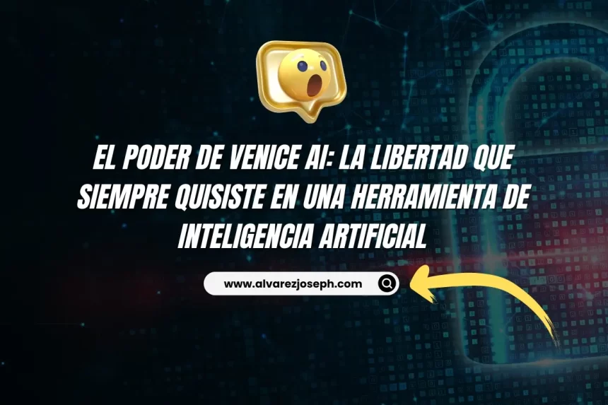 El Poder de Venice AI: La Libertad Que Siempre Quisiste en una Herramienta de Inteligencia Artificial - 7