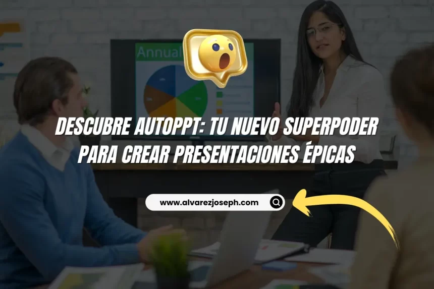Descubre Autoppt: Tu Nuevo Superpoder para Crear Presentaciones Épicas - 7