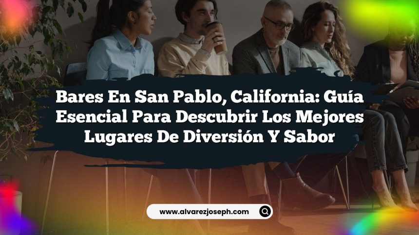 Imagen de Bares en San Pablo, California: Guía Esencial para Descubrir los Mejores lugares de Diversión y Sabor Bares en San Pablo, California: Guía Esencial para Descubrir los Mejores lugares de Diversión y Sabor