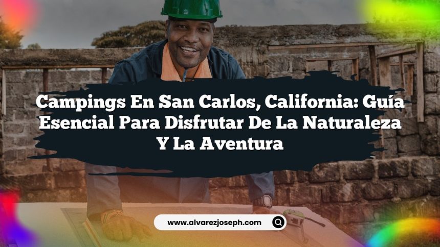Imagen de Campings en San Carlos, California: Guía Esencial para Disfrutar de la Naturaleza y la Aventura Campings en San Carlos, California: Guía Esencial para Disfrutar de la Naturaleza y la Aventura