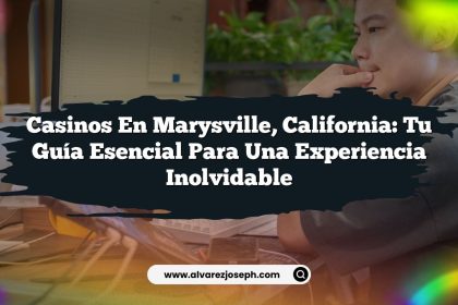 Casinos en Marysville, California: Tu Guía Esencial para una Experiencia Inolvidable