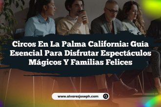 Circos en La Palma California: Guía Esencial para Disfrutar Espectáculos Mágicos y Familias Felices