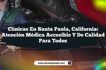 Clínicas en Santa Paula, California: Atención Médica Accesible y de Calidad para Todos