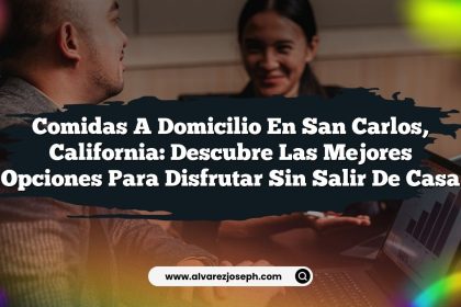 Comidas a Domicilio en San Carlos, California: Descubre las Mejores Opciones para Disfrutar sin Salir de Casa