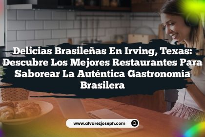 Delicias Brasileñas en Irving, Texas: Descubre los Mejores Restaurantes para Saborear la Auténtica Gastronomía Brasilera