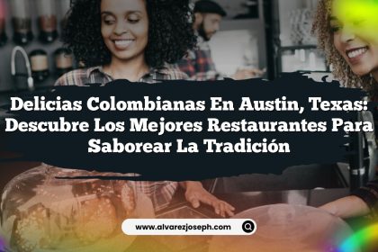 Delicias Colombianas en Austin, Texas: Descubre los Mejores Restaurantes para Saborear la Tradición