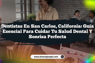 Dentistas en San Carlos, California: Guía Esencial para Cuidar Tu Salud Dental y Sonrisa Perfecta