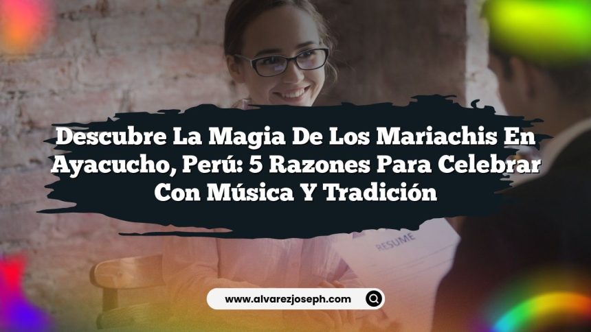 Imagen de Descubre la Magia de los Mariachis en Ayacucho, Perú: 5 Razones para Celebrar con Música y Tradición Descubre la Magia de los Mariachis en Ayacucho, Perú: 5 Razones para Celebrar con Música y Tradición