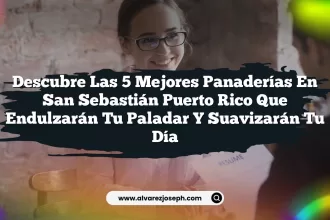 Descubre las 5 Mejores Panaderías En San Sebastián Puerto Rico que Endulzarán Tu Paladar y Suavizarán Tu Día