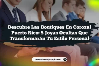 Descubre las Boutiques En Corozal Puerto Rico: 5 Joyas Ocultas Que Transformarán Tu Estilo Personal