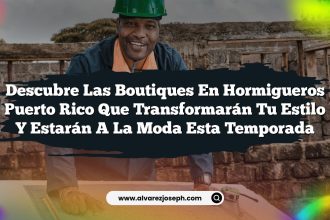 Descubre las Boutiques En Hormigueros Puerto Rico que Transformarán Tu Estilo y Estarán a la Moda Esta Temporada