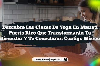 Descubre las Clases De Yoga En Manatí Puerto Rico que Transformarán tu Bienestar y Te Conectarán Contigo Mismo