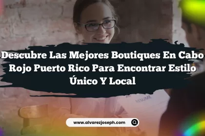 Descubre las Mejores Boutiques En Cabo Rojo Puerto Rico Para Encontrar Estilo Único y Local