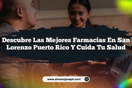 Descubre las Mejores Farmacias en San Lorenzo Puerto Rico y Cuida tu Salud