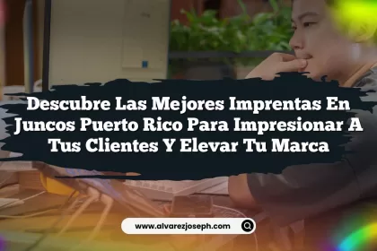Descubre las Mejores Imprentas En Juncos Puerto Rico para Impresionar a Tus Clientes y Elevar tu Marca