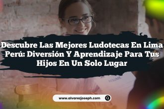 Descubre las Mejores Ludotecas en Lima Perú: Diversión y Aprendizaje para tus Hijos en un Solo Lugar