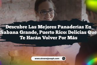 Descubre las Mejores Panaderías en Sabana Grande, Puerto Rico: Delicias que Te Harán Volver por Más