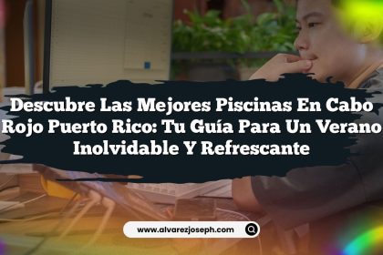 Descubre Las Mejores Piscinas En Cabo Rojo Puerto Rico: Tu Guía Para Un Verano Inolvidable y Refrescante