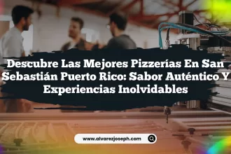 Descubre las Mejores Pizzerías En San Sebastián Puerto Rico: Sabor Auténtico y Experiencias Inolvidables