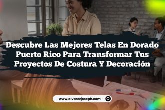 Descubre las Mejores Telas En Dorado Puerto Rico para Transformar Tus Proyectos de Costura y Decoración