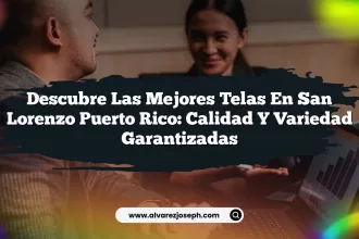 Descubre las Mejores Telas En San Lorenzo Puerto Rico: Calidad y Variedad Garantizadas