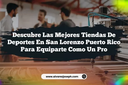 Descubre Las Mejores Tiendas De Deportes En San Lorenzo Puerto Rico Para Equiparte Como Un Pro
