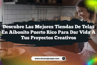 Descubre las Mejores Tiendas De Telas En Aibonito Puerto Rico para Dar Vida a Tus Proyectos Creativos